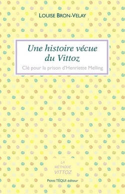 Une histoire vécue du Vittoz - clé pour la prison d'Henriette Melling
