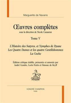 Oeuvres complètes Tome 5 - l'Histoire des Satyres, et Nymphes de Dyane, les Quatre Dames et les Quatre Gentilzhommes, la Coche