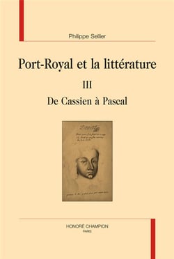 Port-Royal et la littérature Tome 3 - de Cassien à Pascal