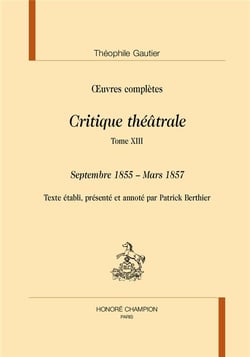 Oeuvres complètes - critique théâtrale Tome 13 - septembre 1855-mars 1857