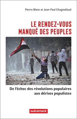 Le rendez-vous manqué des peuples : des révolutions populaires aux régimes populistes