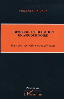 IDÉOLOGIE ET TRADITION EN AFRIQUE NOIRE : Pour une nouvelle pensée africaine
