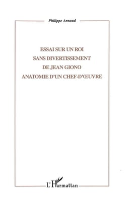 Essai sur un roi sans divertissement de Jean Giono