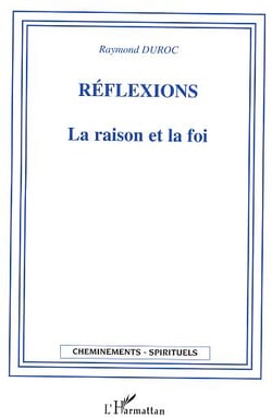 Reflexions la raison et la foi