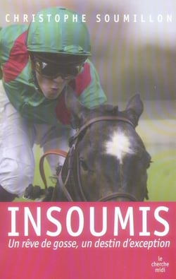 Insoumis - un rêve de gosse, un destin d'exception