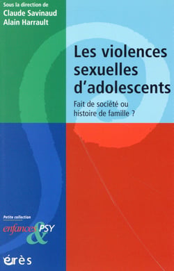 Enfances et psy : les violences sexuelles d'adolescents - fait de société ou histoire de famille ?