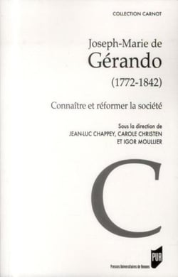 Joseph-Marie de Gérando 1772-1842 - connaître et réformer la société