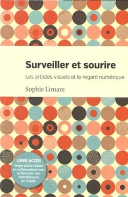 Surveiller et sourire - les artistes visuels et le regard numerique