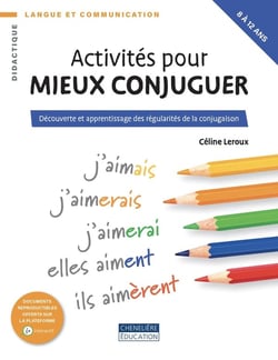 Activités pour mieux conjuguer : découverte et apprentissage des régularités de la conjugaison