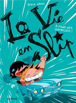 La vie en slip Tome 3 - à fond les gamelles !