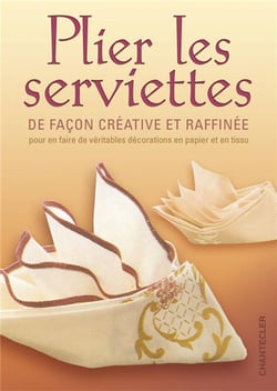 Plier les serviettes de façon créative et raffinée