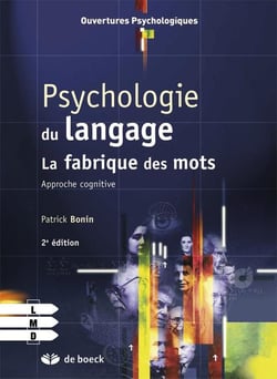 Psychologie du langage - approche cognitive de la production verbale des mots (2e édition)