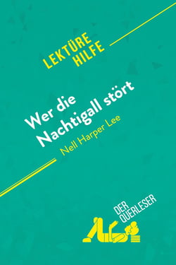 Wer die Nachtigall stÃ¶rt von Nelle Harper Lee (LektÃ¼rehilfe) : Detaillierte Zusammenfassung, Personenanalyse und Interpretation