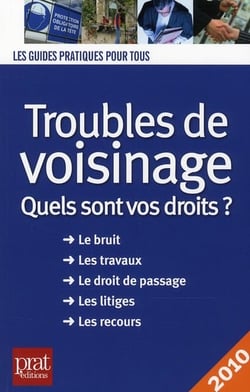 Troubles du voisinage - quels sont vos droits ? (édition 2010)