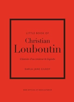 Little Book of Christian Louboutin - L'histoire d'un créateur de légende (version française)