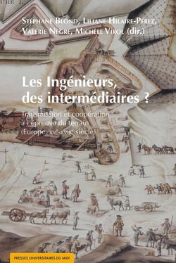 Les ingénieurs, des intermédiaires ? transmission et coopération à l'épreuve du terrain (Europe, XVe-XVIIIe siècle)