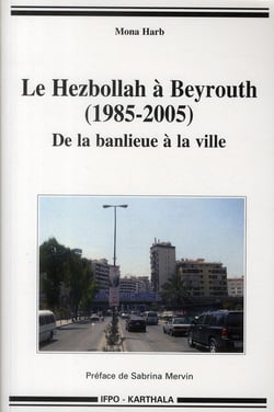 Le Hezbollah à Beyrouth (1985-2005) - de la banlieue à la ville