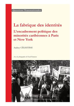 La fabrique des identités - l'encadrement politique des minorités caribéennes à Paris et New York