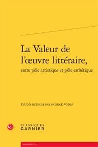 La valeur de l'oeuvre littéraire, entre pôle artistique et pôle esthétique