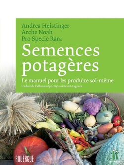 Semences potagères - le manuel pour les produire soi-même
