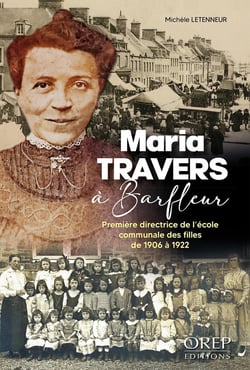 Maria Travers à Barfleur : Première directrice de l'école communale des filles de 1906 à 1922