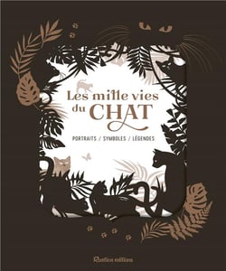 Les mille vies du chat - portraits, symboles, légendes