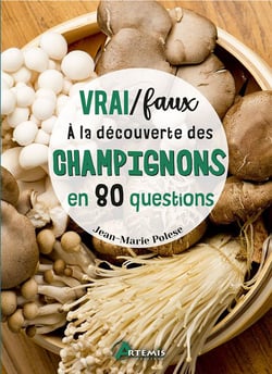 Vrai/faux : à la découverte des champignons en 80 questions