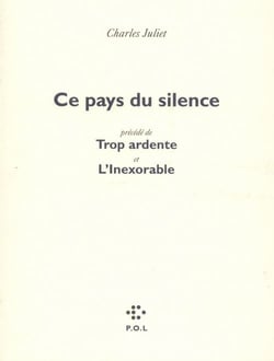 Ce pays du silence - trop ardente - l'inexorable