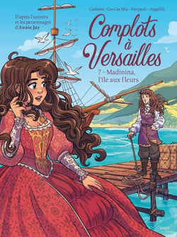 Complots à Versailles Tome 7 : Madinina, l'île aux fleurs
