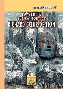 La vérité sur la mort de Richard "Coeur-de-Lion"