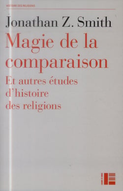 Magie de la comparaison - et autres études d'histoire des religions