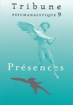 Tribune psychanalytique n°9 : "Présences"