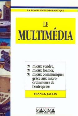 Le multimédia : mieux vendre, mieux former, mieux communiquer grâce au micro-ordinateurs entreprise