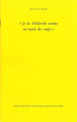 Je lis Hölderlin comme on reçoit des coups (édition 2011)