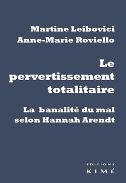 Le Pervertissement totalitaire : La banalité du mal selon Hannah Arendt