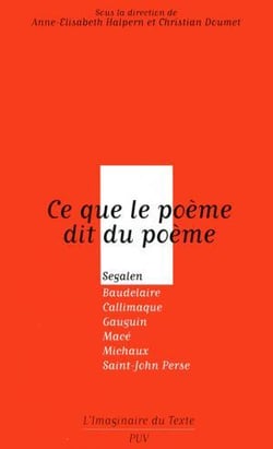 Ce que le poème dit du poème - Ségalen, Baudelaire, Callimaque, Gauguin, Mace, Michaux - Saint John Perse