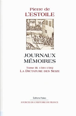 Journaux mémoires t.3 (1591-1592) - la dictature des seize