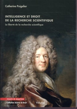 Intelligence et droit de la recherche scientifique Tome 1 : la liberté de la recherche scientifique