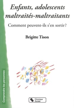 Enfants, adolescents, maltraités-maltraitants - commentp euvent-ils s'en sortir ?