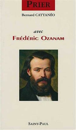 Prier avec Frédéric Ozanam