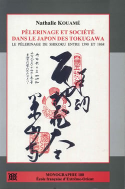 Pélerinage et société dans le Japon des Tokugawa - le pélerinage de Shikoku entre 1598 et 1868