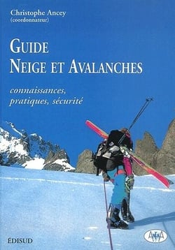 Guide neige et avalanches : connaissances, pratiques, sécurité