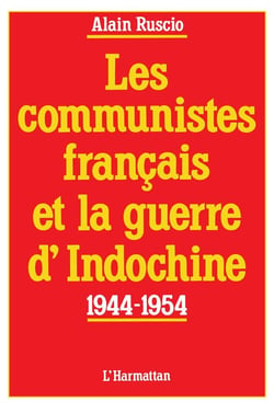 Les communistes français et la guerre d'Indochine - 1944-1954