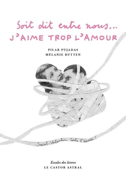 Soit dit entre nous... j'aime trop l'amour