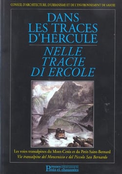 Dans les traces d'hercule - les voies transalpines du mont-cenis et du petit saint-bernard