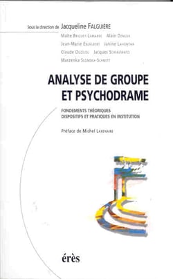 Analyse de groupe et psychodrame - fondements théoriques dispositifs et pratiques en institution