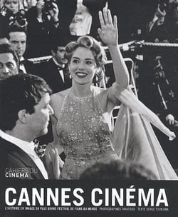 Cannes cinéma - l' histoire en images du plus grand festival de films du monde