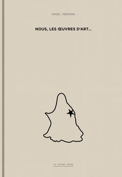 Angel Vergara : nous, les oeuvres d'art