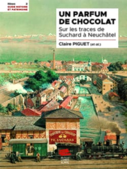 Un parfum de chocolat : sur les traces de Suchard à Neuchâtel