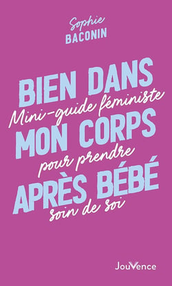 Bien dans mon corps après bébé : mini-guide féministe pour prendre soin de soi